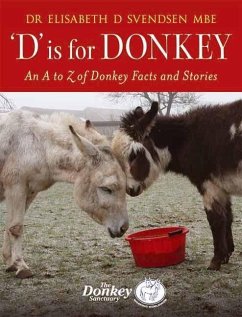 D Is for Donkey: An A to Z of Donkey Facts and Stories - Svendsen, Elisabeth