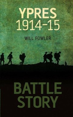 Battle Story: Ypres 1914-1915 - Fowler, Will