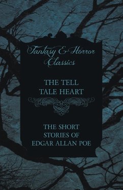 The Tell Tale Heart - The Short Stories of Edgar Allan Poe (Fantasy and Horror Classics) - Poe, Edgar Allan