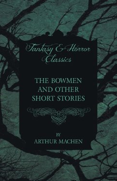 Cover The Bowmen - And Other Short Stories by Arthur Machen (Fantasy and Horror Classics)