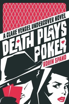 Death Plays Poker: A Clare Vengel Undercover Novel - Spano, Robin