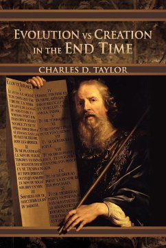 Evolution Vs Creation in the End Time - Taylor, Charles D.