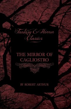 The Mirror of Cagliostro (Fantasy and Horror Classics) - Arthur, Robert