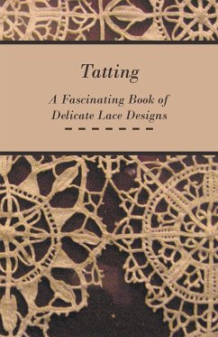 Tatting - A Fascinating Book of Delicate Lace Designs - Anon