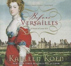 Before Versailles: A Novel of Louis XIV - Koen, Karleen