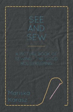 See and Sew, A Picture Book of Sewing - The Good Housekeeping - Karasz, Mariska