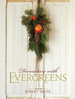 Decorating with Evergreens - Waite, Robert