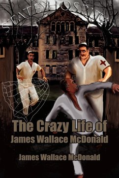 The Crazy Life of James Wallace McDonald - McDonald, James Wallace
