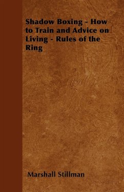 Shadow Boxing - How to Train and Advice on Living - Rules of the Ring - Stillman, Marshall