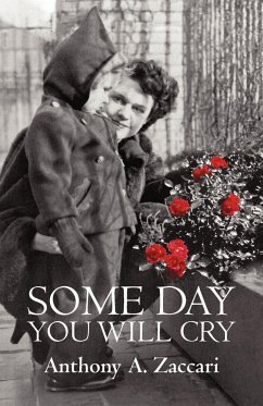 Some Day You Will Cry - Zaccari, Anthony A.