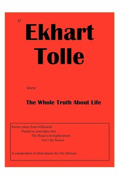 If Ekhart Tolle Knew The Whole Truth About Life - Johnson, Jim