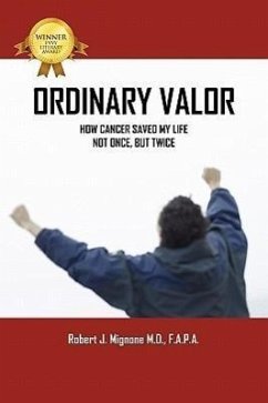 Ordinary Valor: How Cancer Saved My Life--Not Once, But Twice - Mignone MD Fapa, Robert