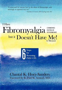 I Have Fibromyalgia / Chronic Fatigue Syndrome, But It Doesn't Have Me! a Memoir - Hoey-Sanders, Chantal K.