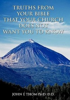 TRUTHS FROM YOUR BIBLE THAT YOUR CHURCH DOES NOT WANT YOU TO KNOW