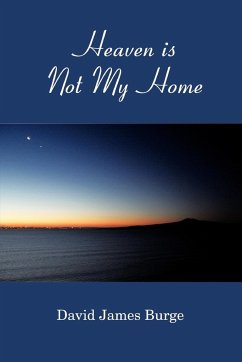 Heaven is Not My Home - Burge, David James
