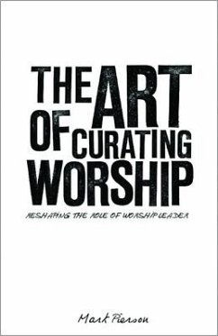The Art of Curating Worship - Pierson, Mark