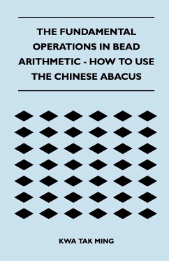 The Fundamental Operations in Bead Arithmetic - How to Use the Chinese Abacus - Ming, Kwa Tak
