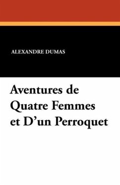 Aventures de Quatre Femmes Et D'Un Perroquet - Dumas, Alexandre Jr.