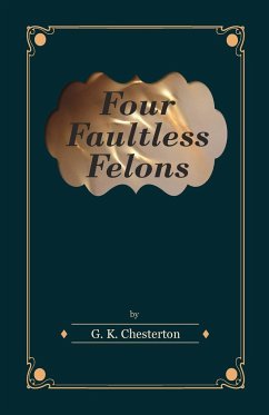 Four Faultless Felons - Chesterton, G. K.