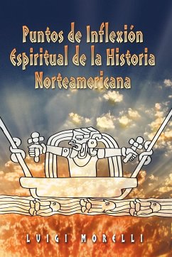 Puntos de Inflexion Espirituales de la Historia Norteamericana - Morelli, Luigi