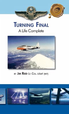 Turning Final, a Life Complete - Reed Lt Col Usaf (Ret), Jim