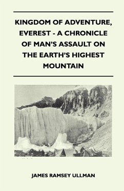 Kingdom of Adventure, Everest - A Chronicle of Man's Assault on the Earth's Highest Mountain - Ullman, James Ramsey
