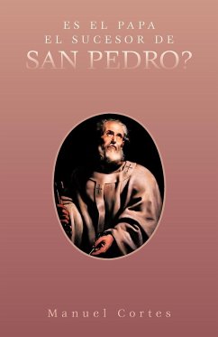 Es El Papa El Sucesor de San Pedro? - Cortes, Manuel