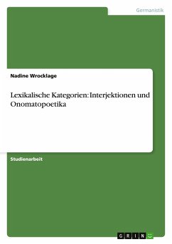 Lexikalische Kategorien: Interjektionen und Onomatopoetika - Wrocklage, Nadine