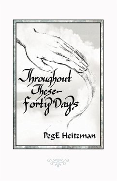 Throughout These Forty Days - Heitzman, Pege