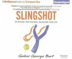 Slingshot: Re-Imagine Your Business, Re-Imagine Your Life - Burt, Gabor George