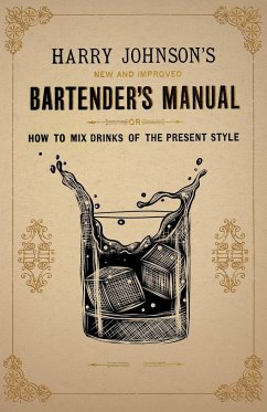 Harry Johnson's New and Improved Bartender's Manual; or, How to Mix Drinks of the Present Style - Johnson, Harry