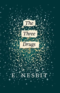 The Three Drugs (Fantasy and Horror Classics) - Nesbit, E.