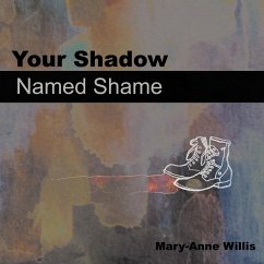 Your Shadow Named Shame - Willis, Mary-Anne