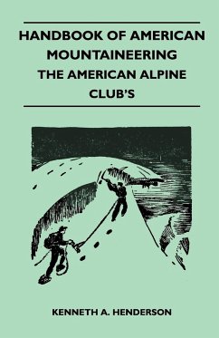 Handbook of American Mountaineering - The American Alpine Club's - Henderson, Kenneth A.