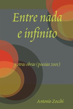 Entre NADA E Infinito y Otras Obras (Poesias 2001) - Zocchi, Antonio