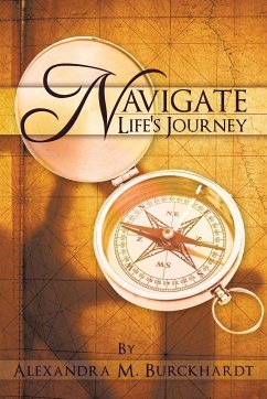 Navigate Life's Journey - Burckhardt, Alexandra M.