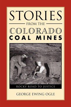 Stories from the Colorado Coal Mines - Ogle, George Ewing