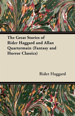 The Great Stories of Rider Haggard and Allan Quartermain (Fantasy and Horror Classics) - Haggard, Rider