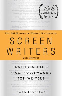 The 101 Habits of Highly Successful Screenwriters, 10th Anniversary Edition - Iglesias, Karl