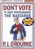 Don't Vote, It Just Encourages the Bastards