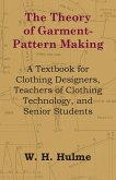 The Theory of Garment-Pattern Making - A Textbook for Clothing Designers, Teachers of Clothing Technology, and Senior Students