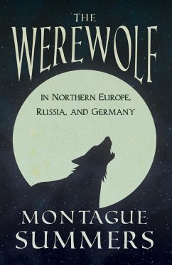 The Werewolf In Northern Europe, Russia, and Germany (Fantasy and Horror Classics) - Summers, Montague