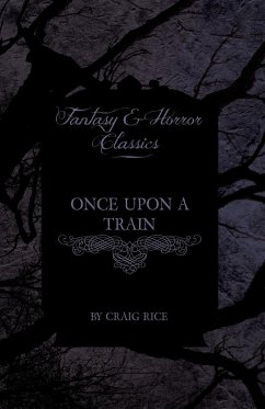 Once Upon a Train (Fantasy and Horror Classics) - Rice, Craig