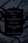 The Necromancer - Or, The Tale of the Black Forest (Fantasy and Horror Classics)