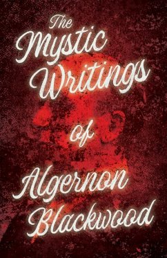 The Mystic Writings of Algernon Blackwood The Mystic Writings of Algernon Blackwood