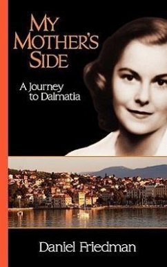 My Mother's Side: A Journey to Dalmatia - Friedman, Daniel R.