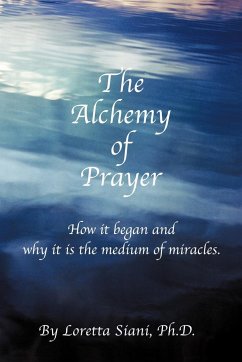 The Alchemy of Prayer - Siani, Loretta M.