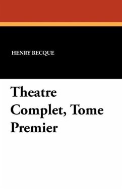 Theatre Complet, Tome Premier - Becque, Henry