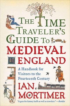 The Time Traveler's Guide to Medieval England - Mortimer, Ian