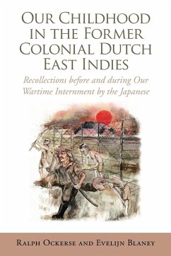 Our Childhood in the Former Colonial Dutch East Indies - Ralph Ockerse; Evelijn Blaney